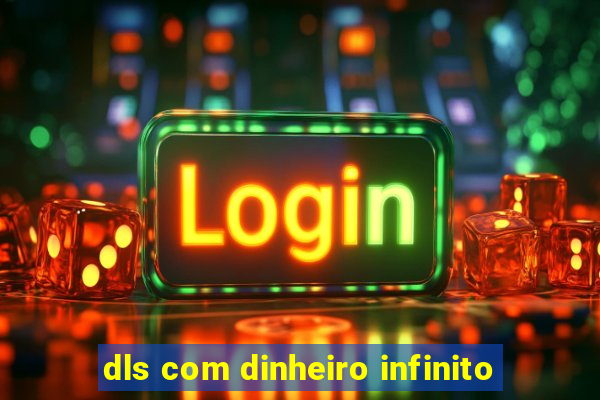 dls com dinheiro infinito